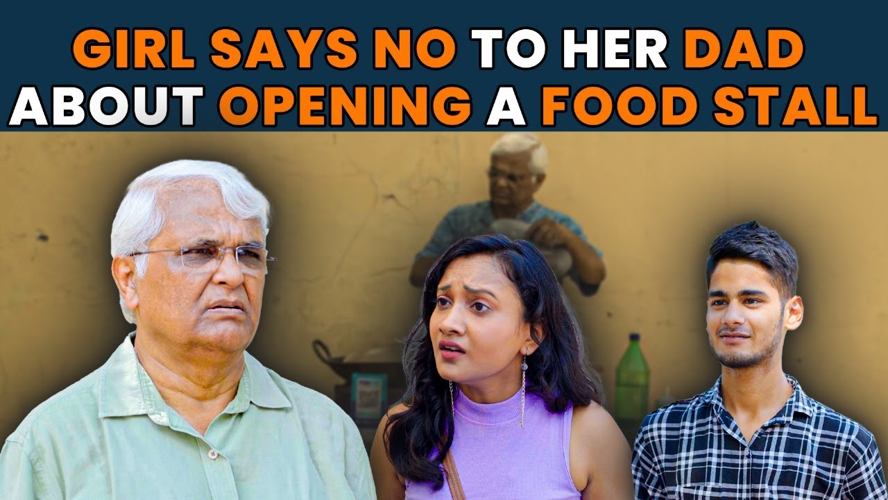 Girl Says No to Her Dad About Opening a Food Stall