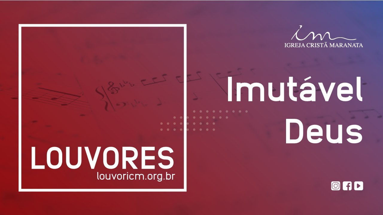 LOUVOR - Imutável Deus - Igreja Cristã Maranata