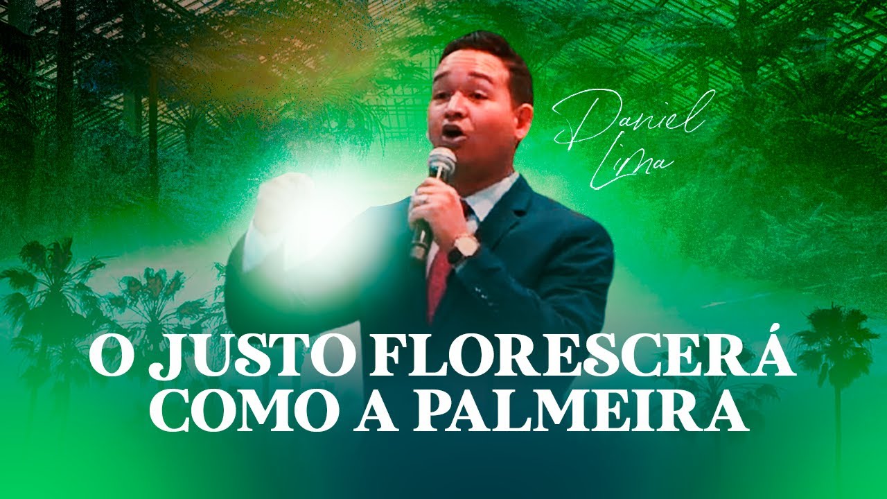 O Justo Florescerá como a Palmeira - Daniel Lima