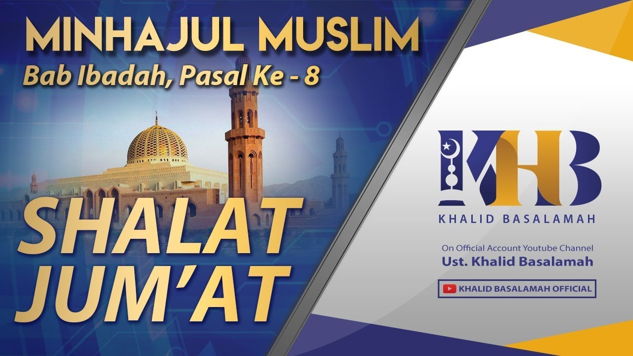 Minhajul Muslim #72: Bab Ibadah, Pasal Ke-8, Shalat Jum'at  (Pembahasan Lanjutan)