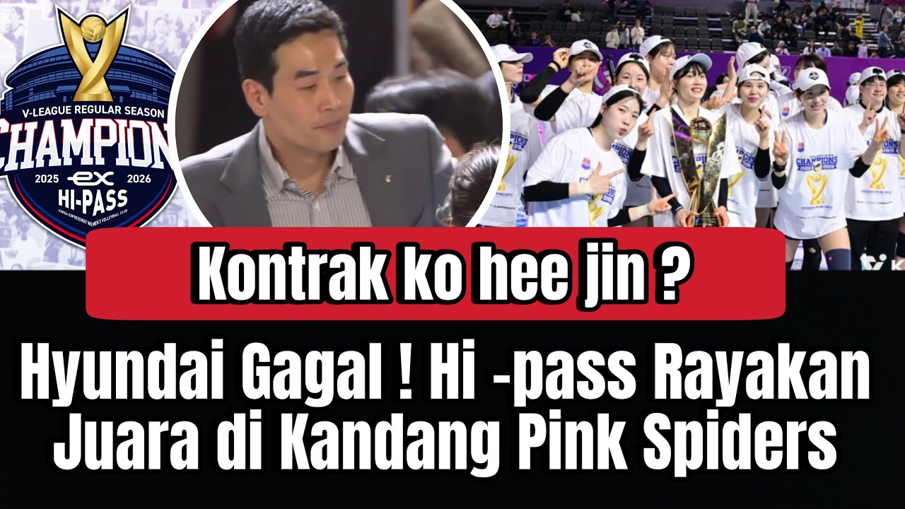 Kontrak Ko hee jin ? Hyundai Gagal Mengejar! Korea Expressway Rayakan Juara di Kandang Pink Spiders