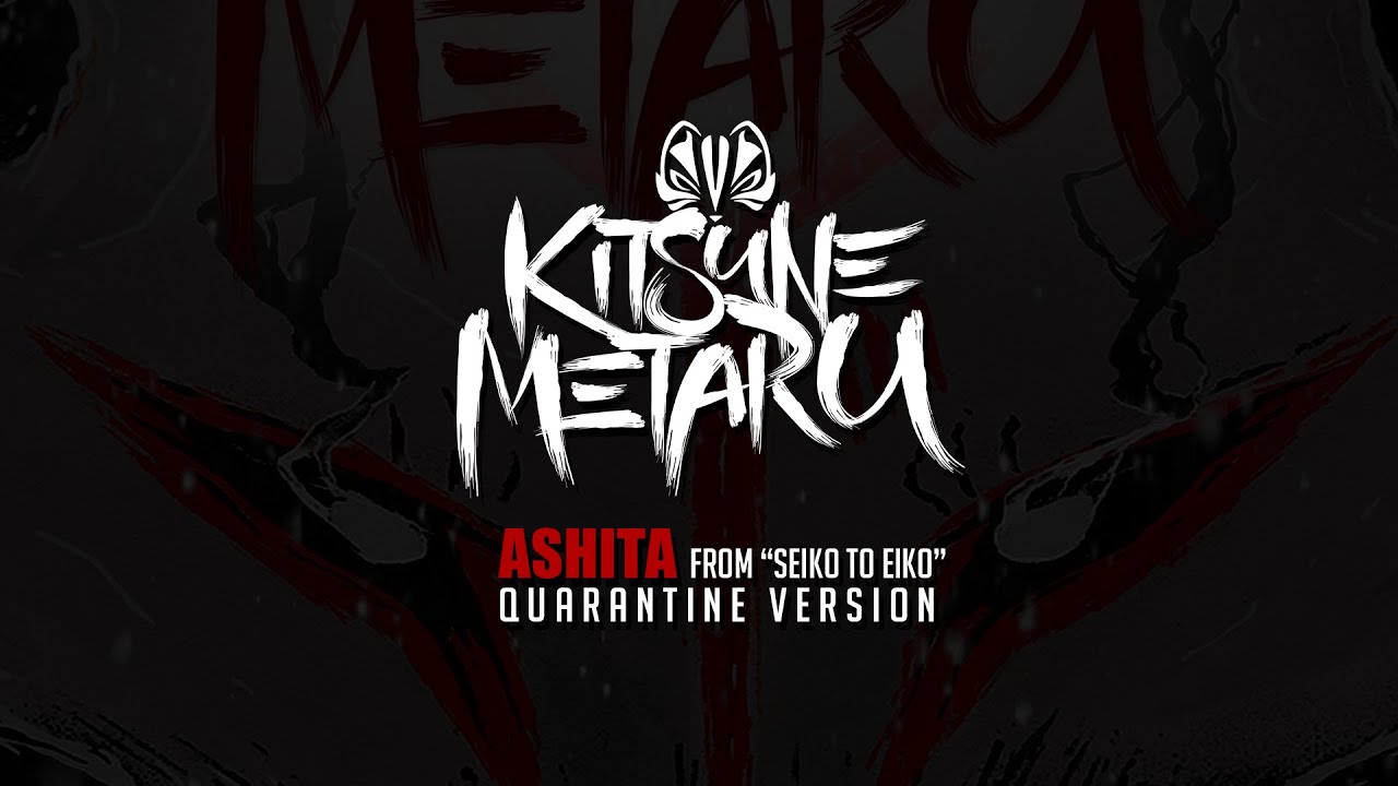 KITSUNE METARU『ASHITA』Quarantine Version