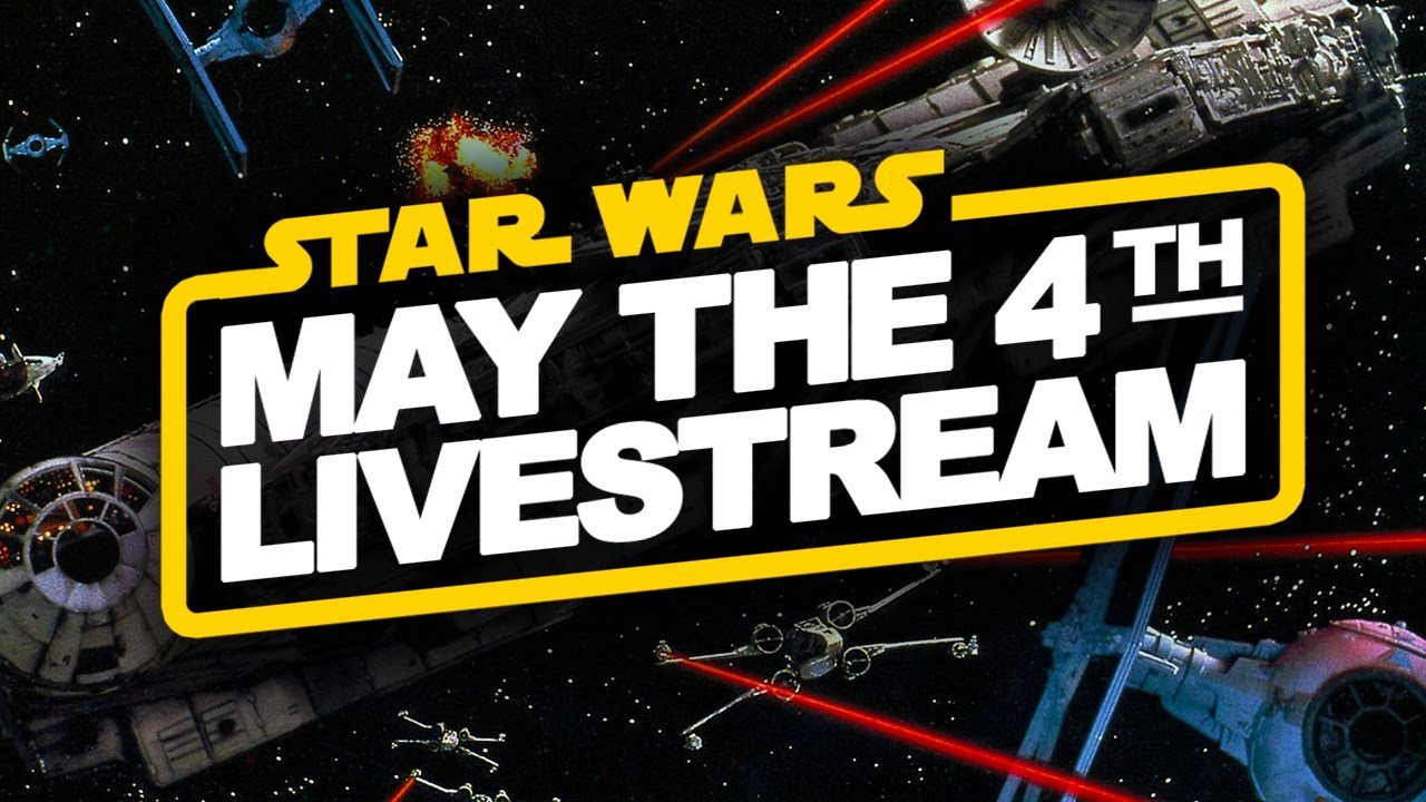 Star Wars May The Fourth Livestream