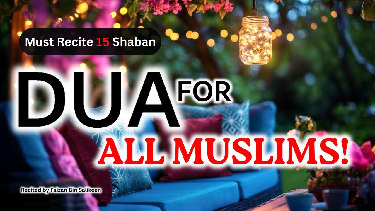 Powerful Dua for All Muslims | Must Recite on 15th Shaban | Recited by Faizan Bin Salikeen.