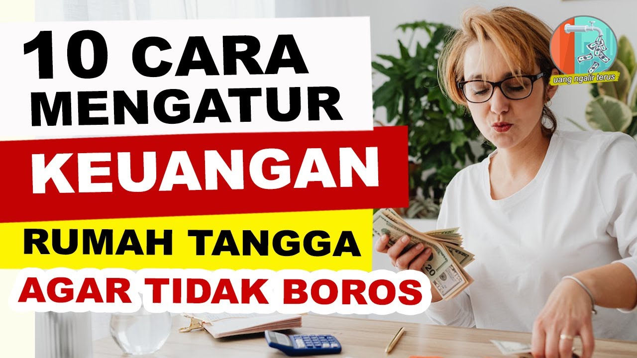 CARA MENGATUR KEUANGAN RUMAH TANGGA AGAR TIDAK BOROS | 10 TIPS MENGELOLA GAJI BULANAN DENGAN BAIK