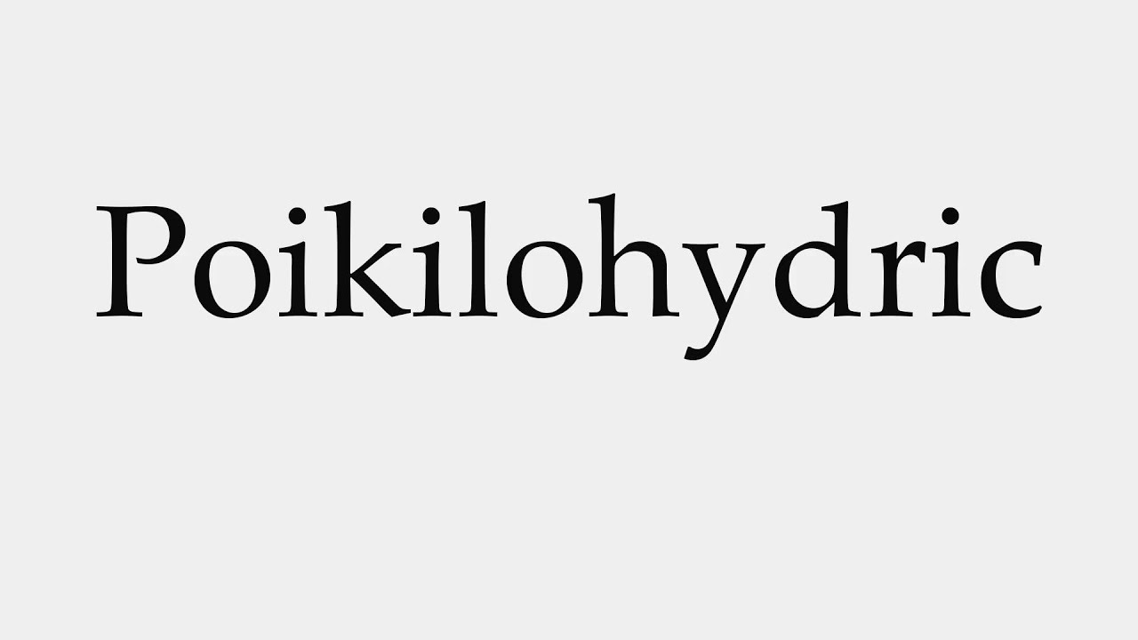 How to Pronounce Poikilohydric
