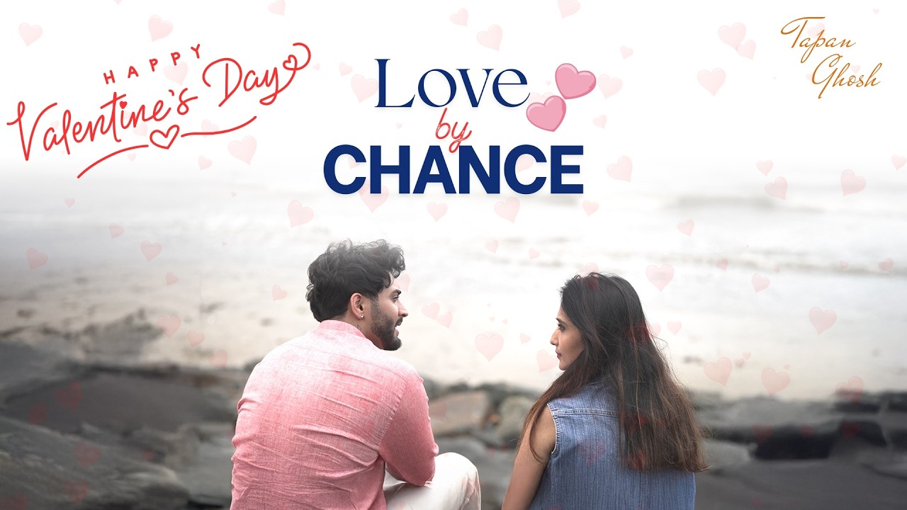 Love by Chance | Valentine's Day Special Movie by Tapan Ghosh