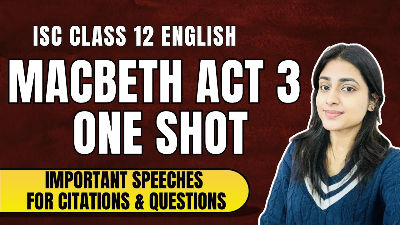Macbeth Act 3 One Shot | ISC Class 12 English Literature | Important Speeches