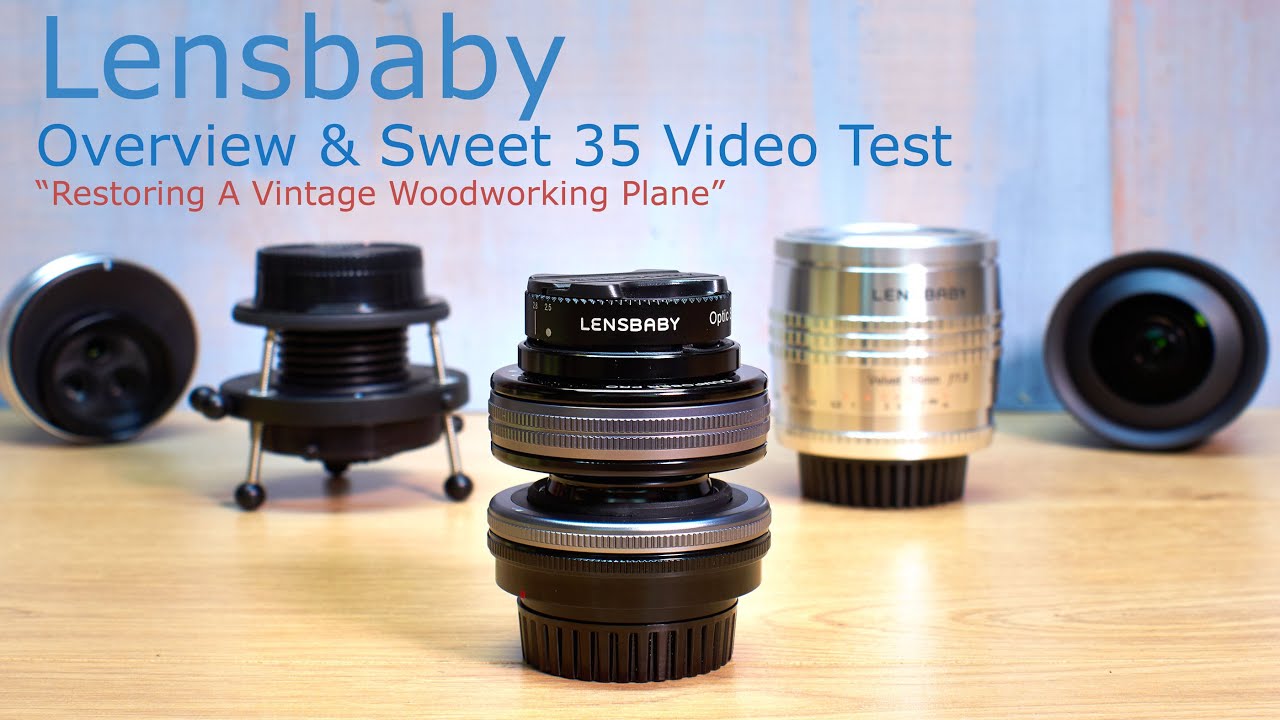 Lensbaby for Video - Lensbaby Overview & Sweet 35 Video Test - Restoring a Vintage Woodworking Plane