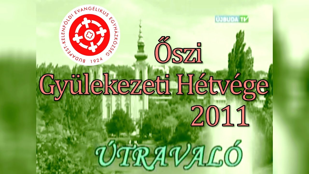 Őszi Gyülekezeti Hétvége Kelenföldön (Újbuda TV – 2011)