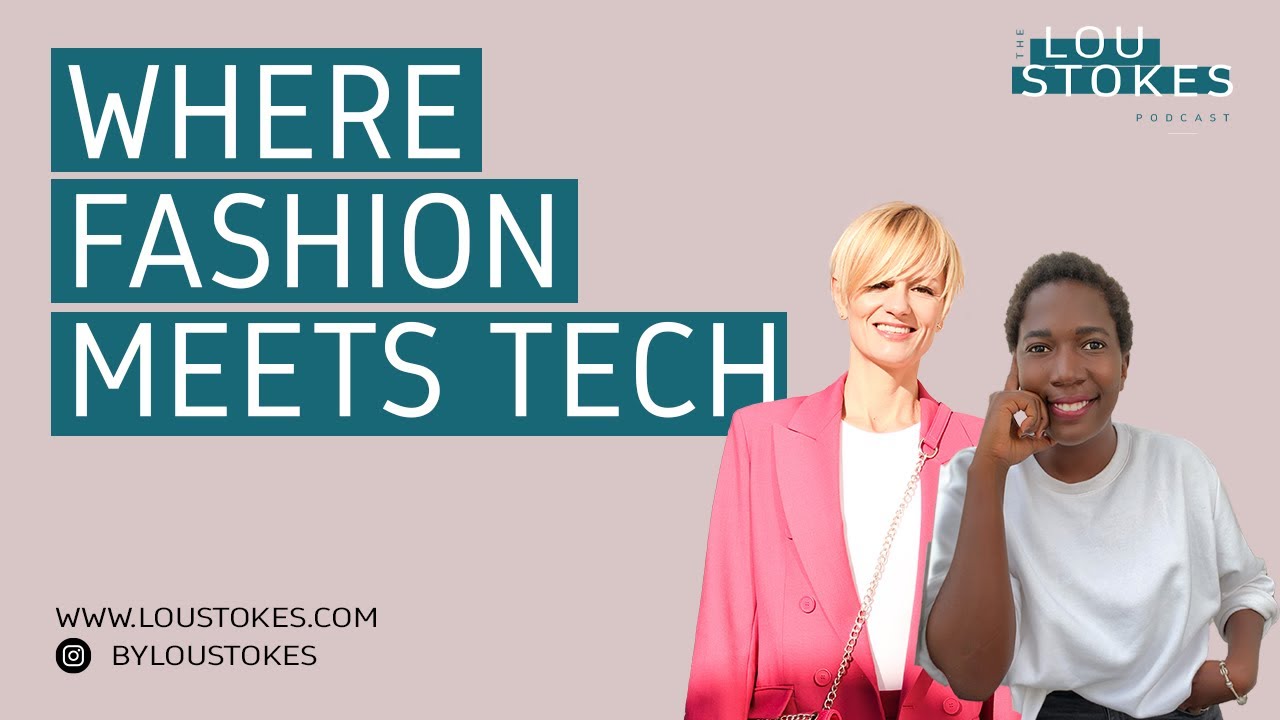 Where Fashion & Tech Merge | Christine Noonan & Lou Stokes