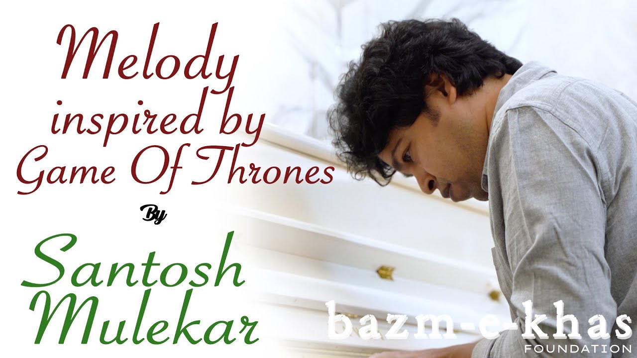 A Melody inspired by Game Of Thrones | Santosh Mulekar | Piano | Bazm e Khas