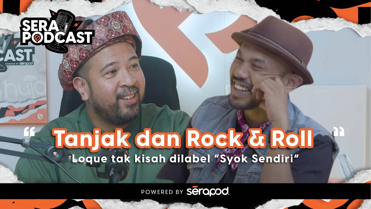 Serapodcast Ep 02 : Loque - Tanjak dan Rock&Roll, Nasionalisme, Trend Setter Tanjak?