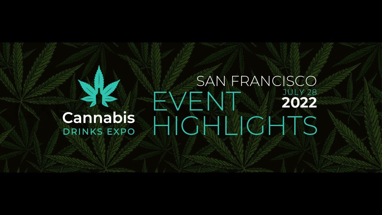 2022 Cannabis Drinks Expo Event Highlight | San Francisco, July 28, 2022