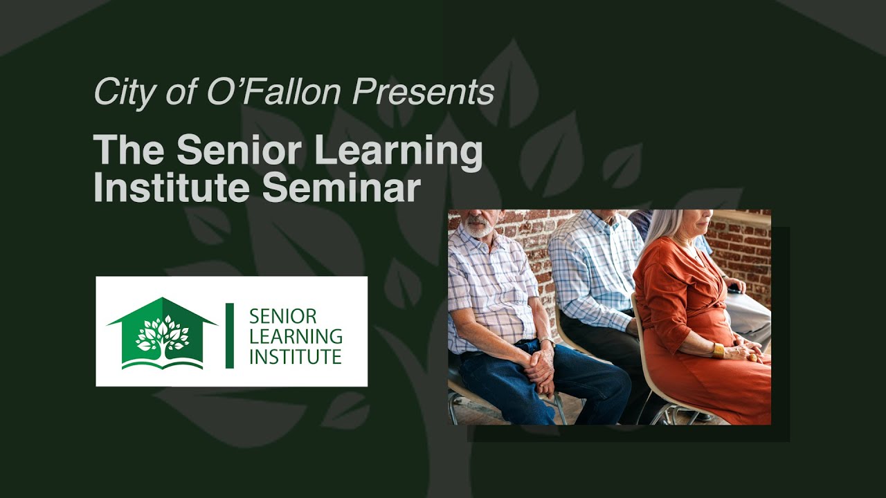 The Senior Learning Institute Presents: Managing Your Legacy & Assets | O'Fallon, Missouri