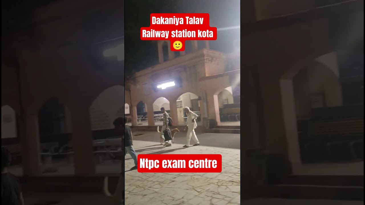 Dakaniya Talav Railway station Shiv Jyoti College #ntpcexam2025 #examcenter #ntpc #kota