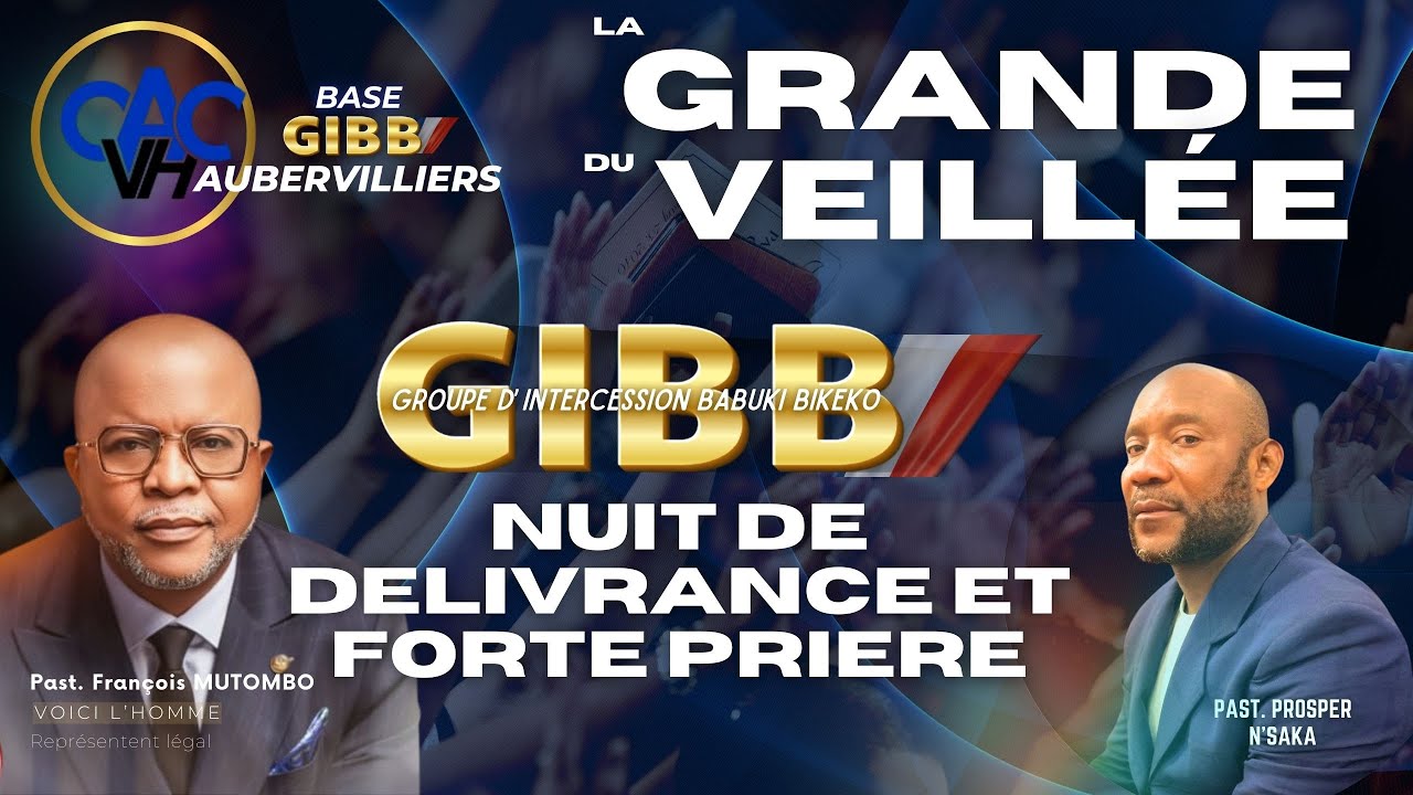 LA GRANDE VEILLEE DU GIBB ! NUIT DE DELIVRANCE ET DE PRIERE