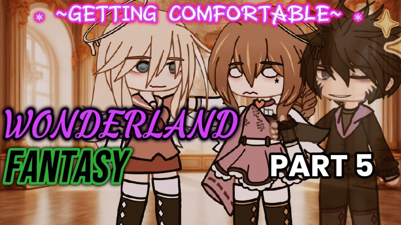 ꧁ Wonderland Fantasy ꧂ | Part 5 | #gacha #fantasy #imagination #animation  