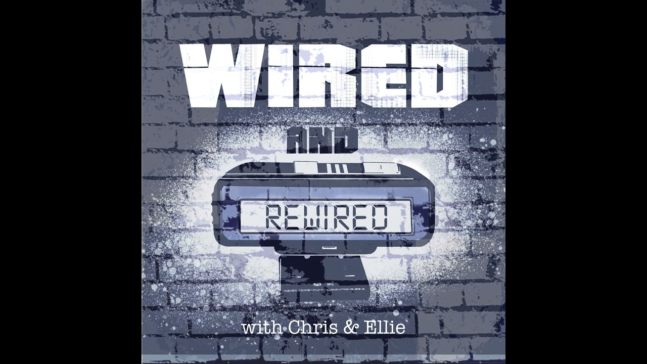 Wired and Rewired Podcast - Episode 45 - S4E8 - Corner Boys