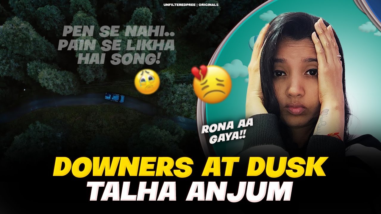Talha Anjum - Downers At Dusk | Reaction | Unfilteredpree