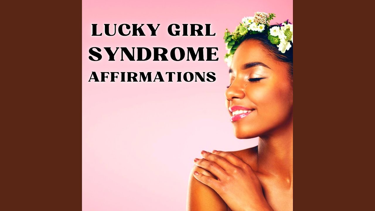 Positive Morning Affirmations (LUCKY GIRL SYNDROME) I AM