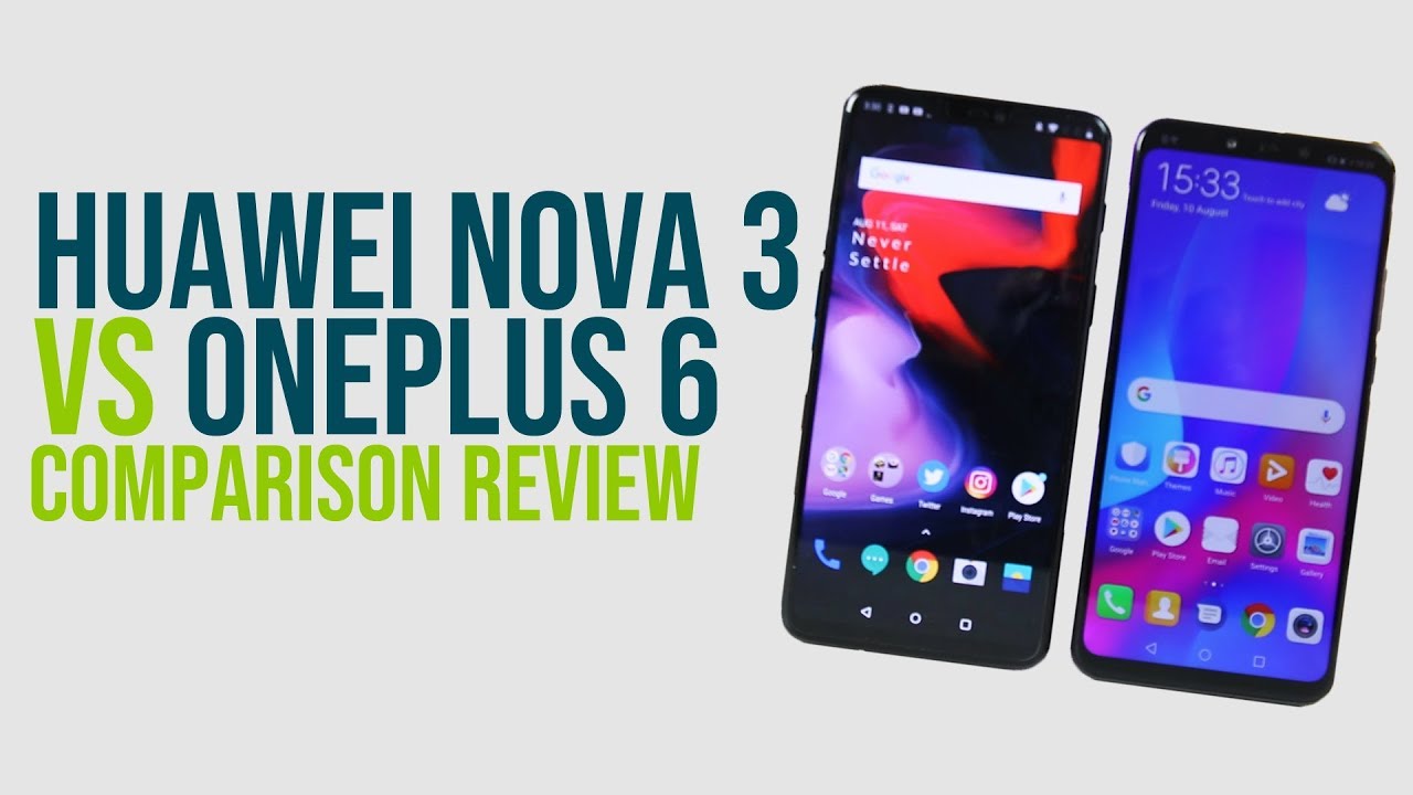 Huawei Nova 3 vs OnePlus 6 &ndash; Comparison Review