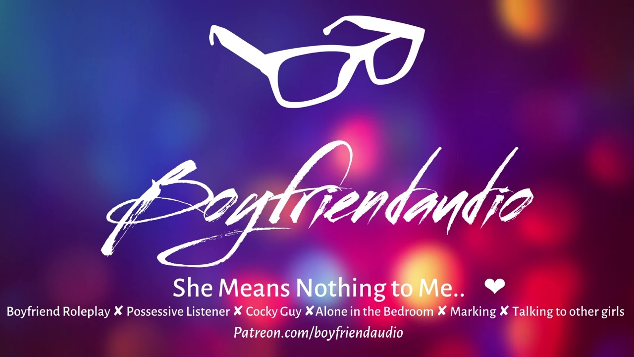 She Means Nothing to Me.. [Boyfriend Roleplay][Possessive Listener] ASMR