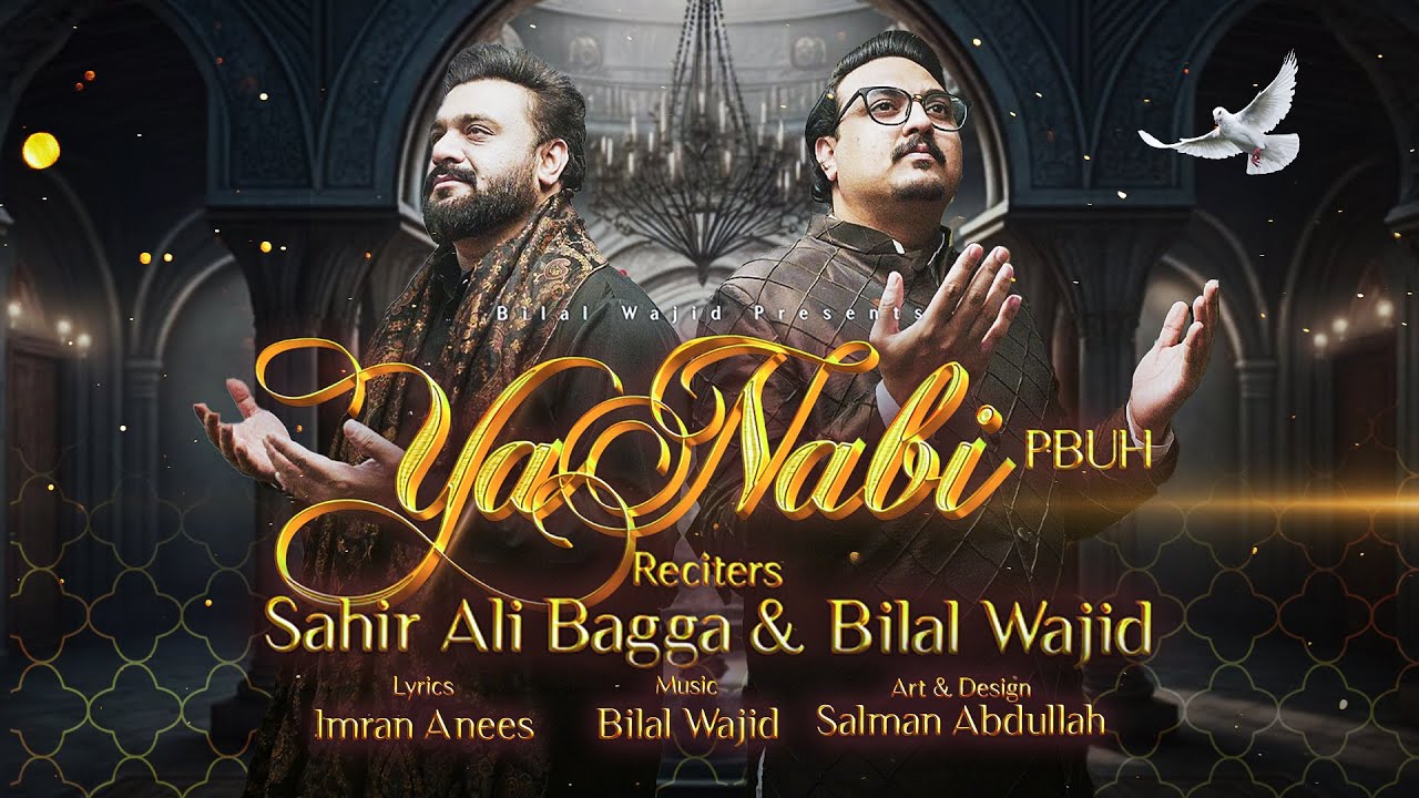 Ya Nabi (PBUH) &ndash; Sahir Ali Bagga & Bilal Wajid | Official Naat 2025