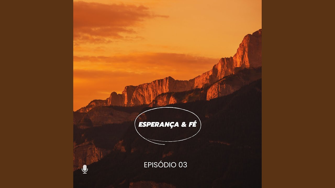 Esperan&ccedil;a & F&eacute;, Ep. 3