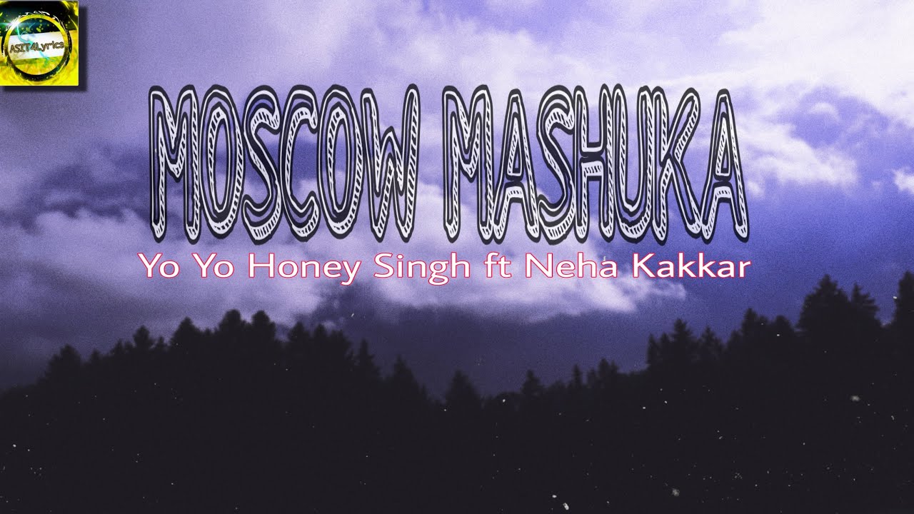 Moscow Mashuka | Yo Yo Honey Singh | Neha Kakkar Lyrics | Latest Hindi Song | ASIT4Lyrics