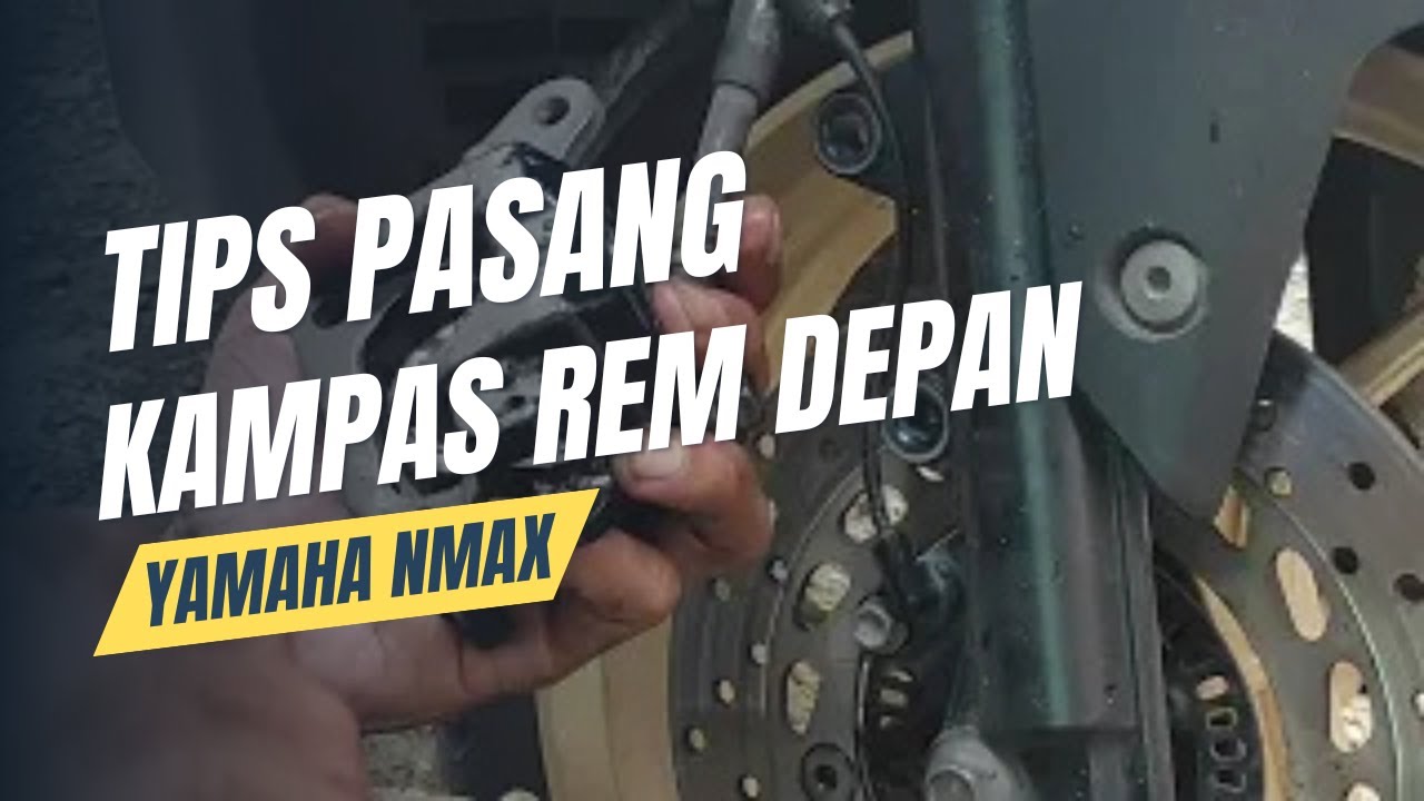 CARA PASANG KAMPAS REM DEPAN YAMAHA NMAX AGAR TIDAK SERET