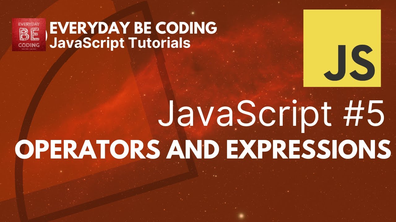 Operators and Expressions in JavaScript - #5 @Everyday-Be-Coding