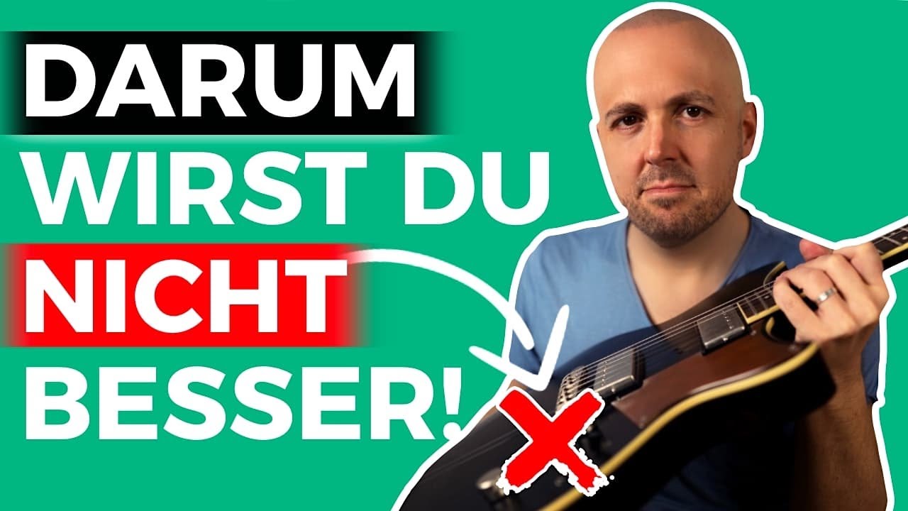 Auf der Gitarre kein Fortschritt?! - 7 Gründe, warum du NICHT besser wirst!