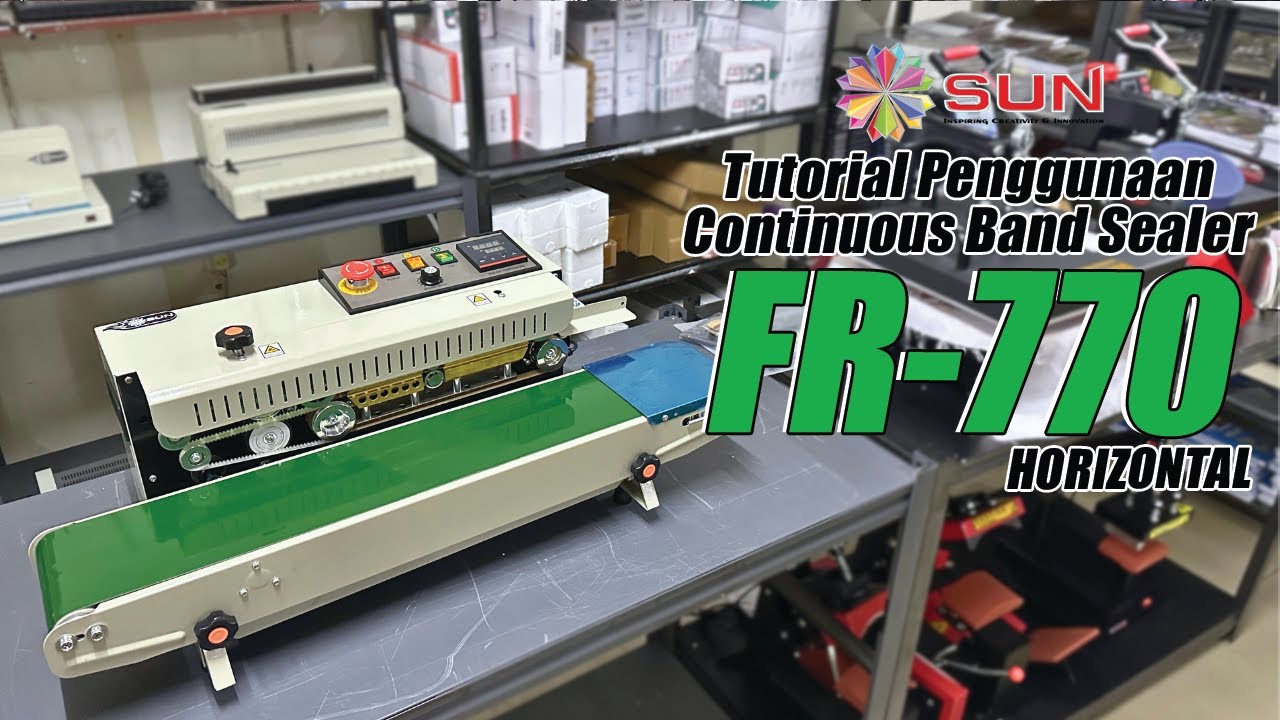 Tutorial Penggunaan Mesin Continuous Band Sealer FR-770 Pro Horizontal - SUN Indonesia