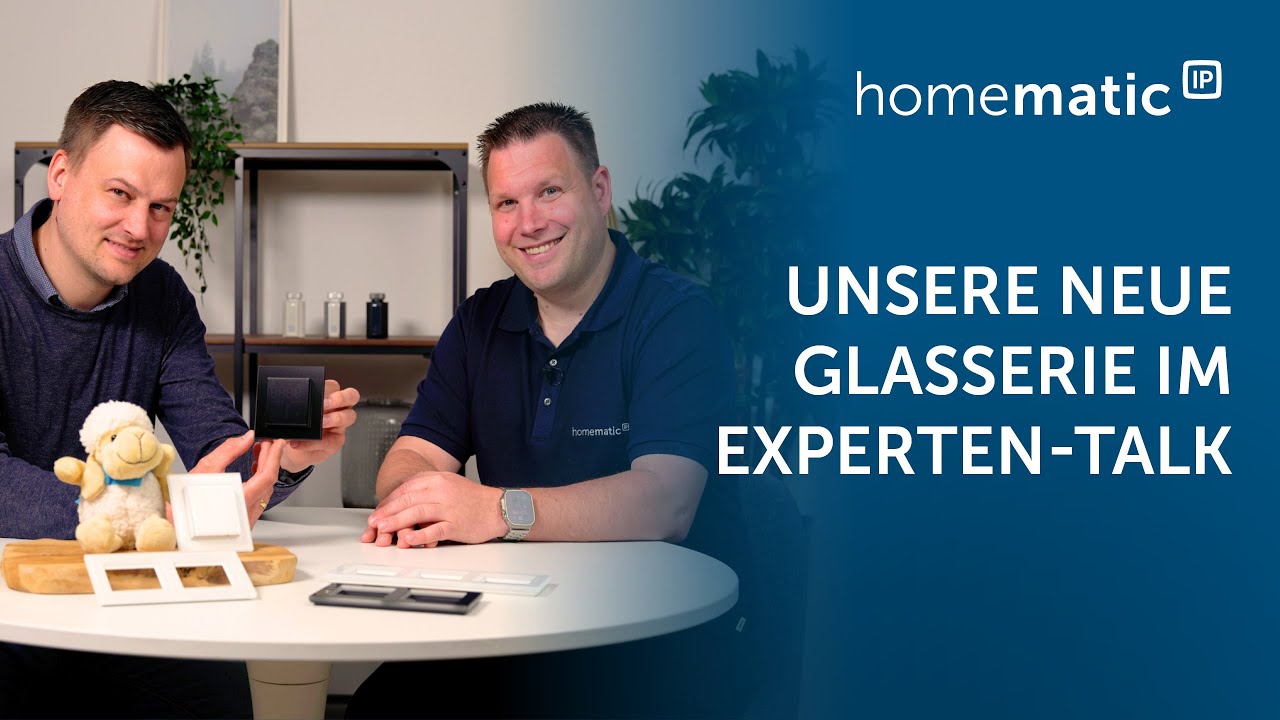 Homematic IP | Smarte Technik, zeitloses Design: Unsere neue Glasserie im Experten-Talk