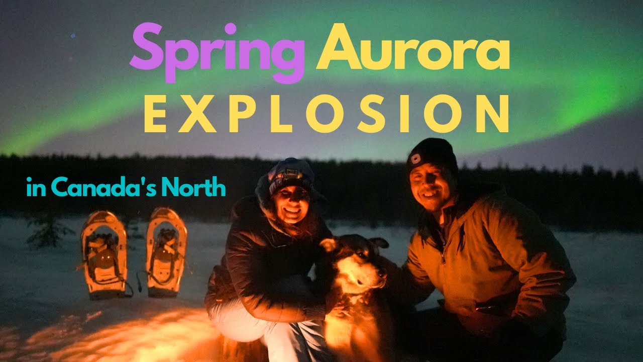 The Best Aurora Viewing in Spring!!! - Yukon, Canada's North -