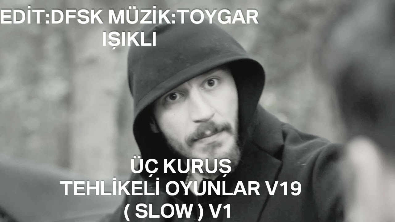 ÜçKuruşMüzikleri-TehlikeliOyunlarV19(Slow)V1&ÜçKuruşlukAdamlarV6(23.Bölüm)