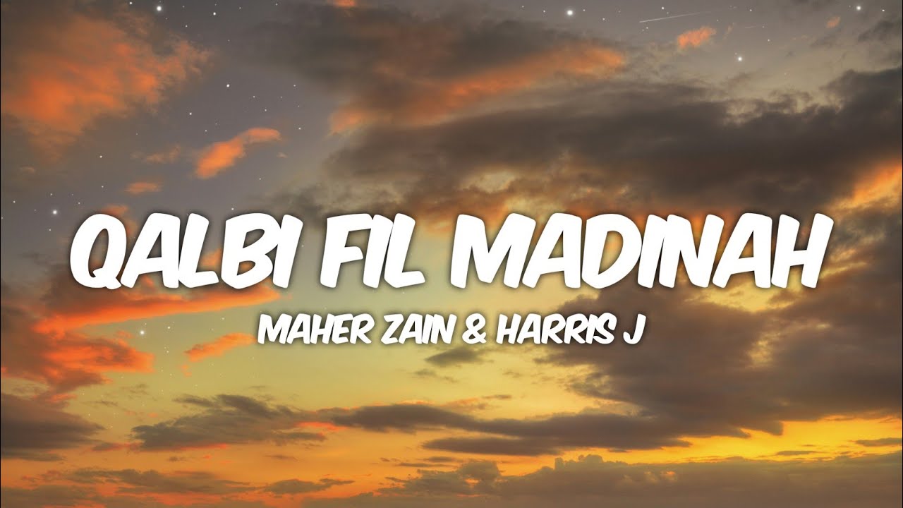 Maher Zain & Harris J - Qalbi Fil Madinah (Lyrics)