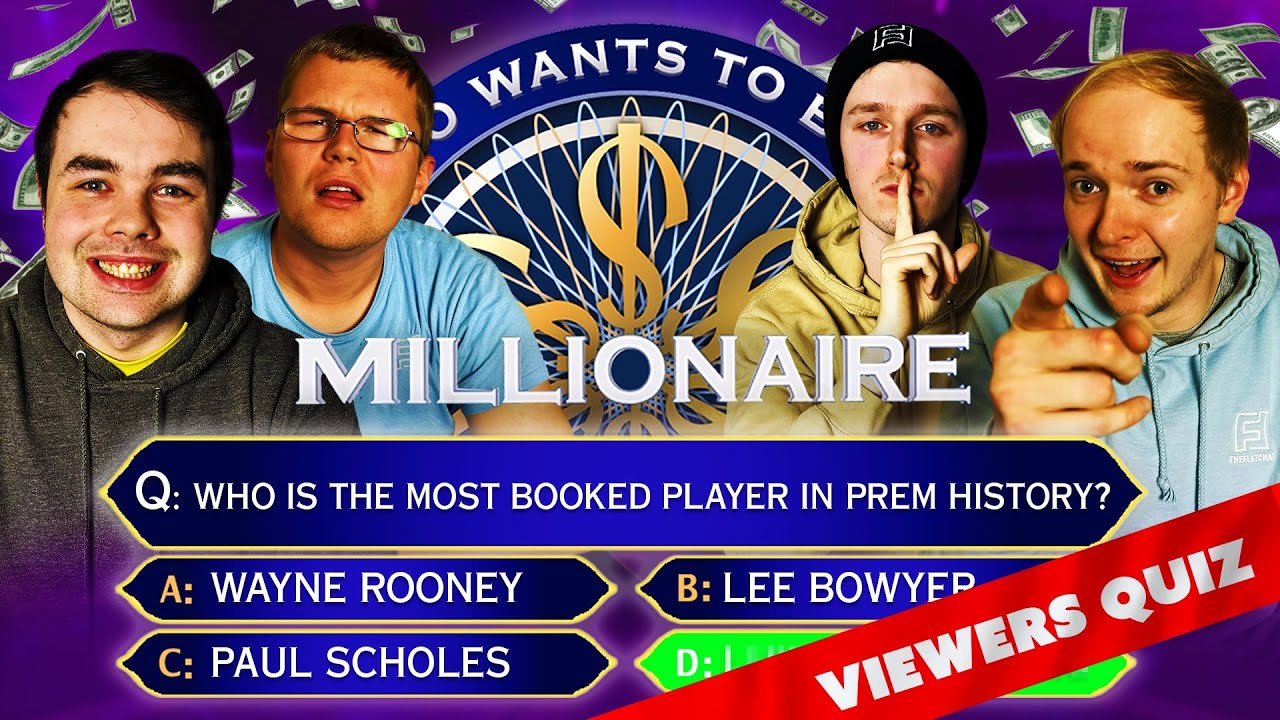 This Viewers WHO WANTS TO BE A MILLIONAIRE FOOTBALL QUIZ Was Outstanding!!!