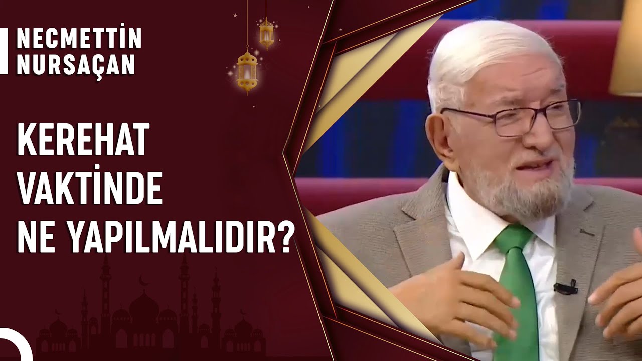 Kerahat Vaktinde Kur'an-ı Kerim Okunur Mu? | Necmettin Nursaçan'la Sohbetler