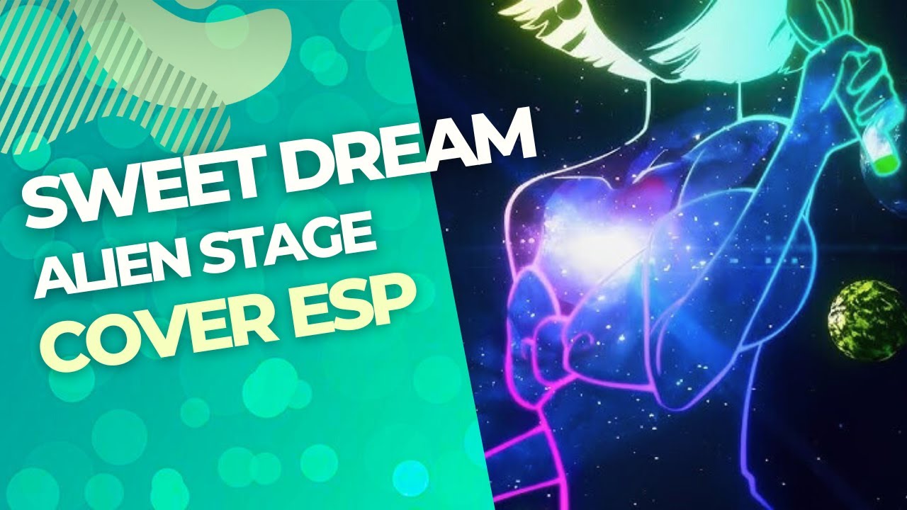 Alien Stage - Sweet dream (Spanish cover) / Amanda Serey