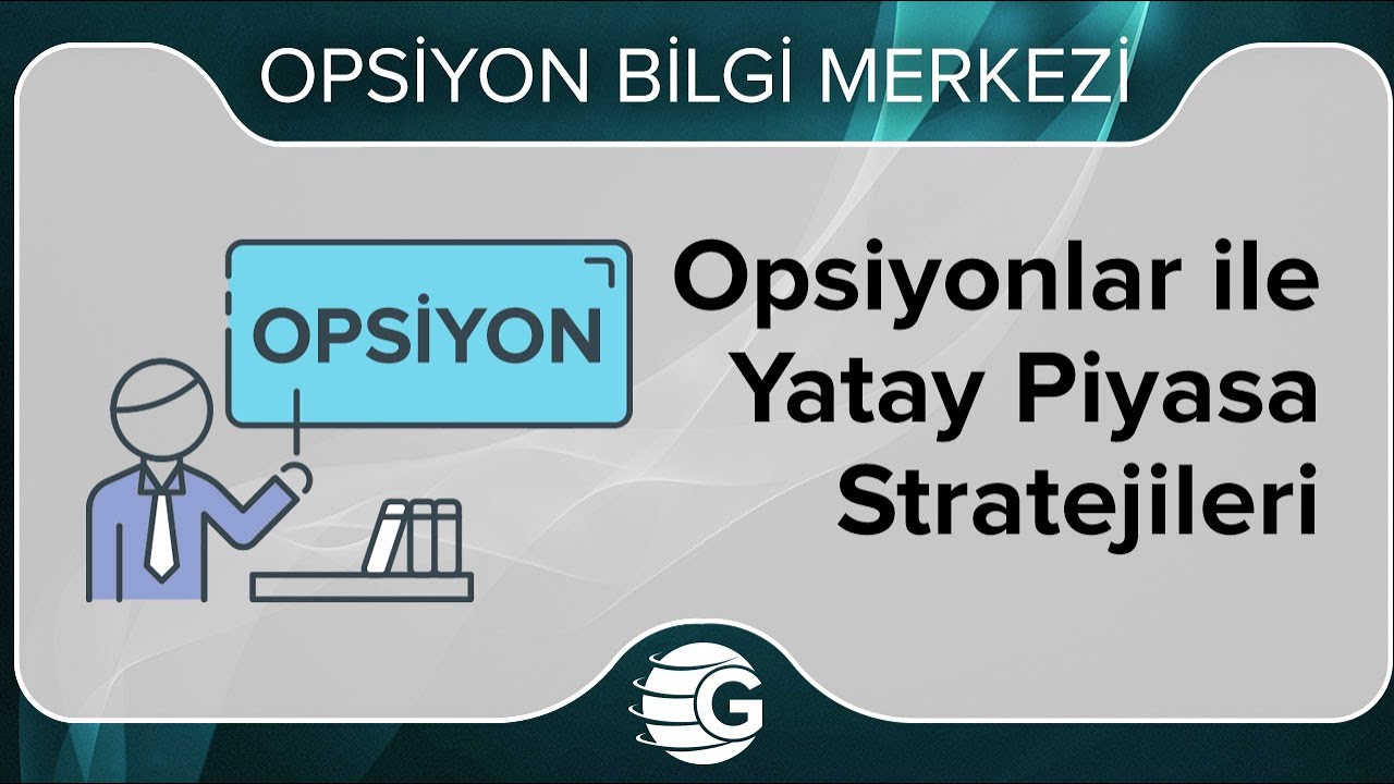 3. 4. - Opsiyonlar ile Yatay Piyasa Stratejileri