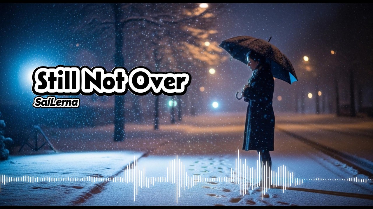 Still Not Over - SaiLerna | English Broken Heart Song