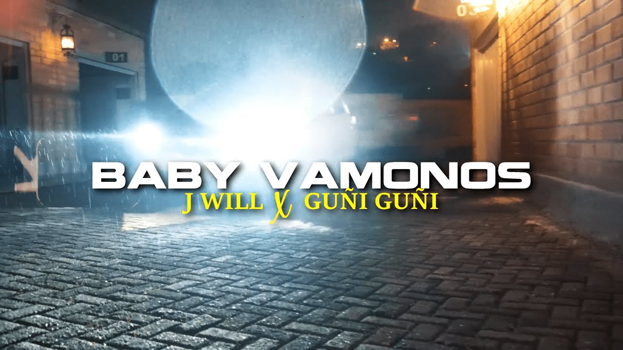 J Will x Guñi Guñi - Baby Vamonos ❤ (Video Oficial)
