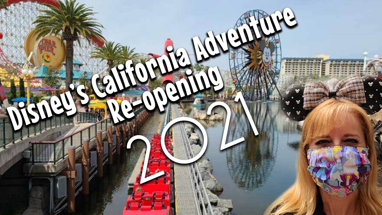 🔴 Disneyland Reopening Weekend 2021! California Adventure