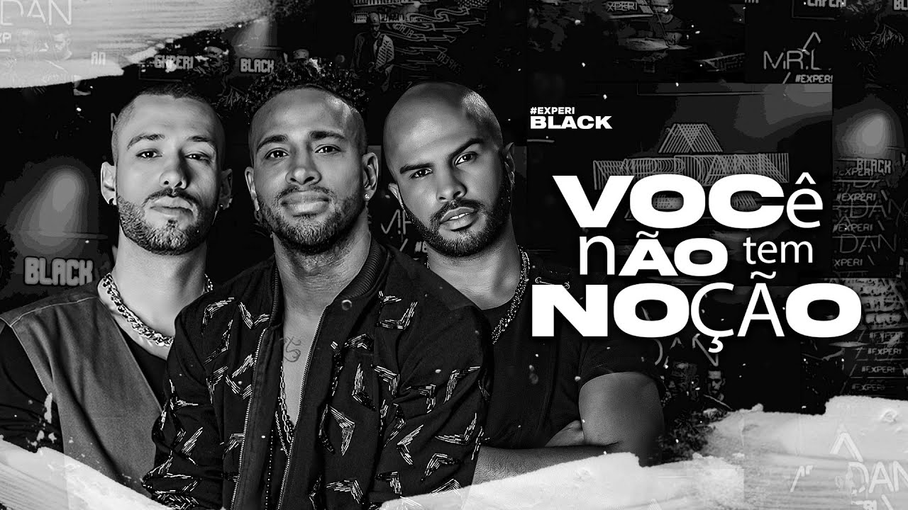 Mr. Dan - Voc&ecirc; n&atilde;o tem no&ccedil;&atilde;o (#ExperiBlack)