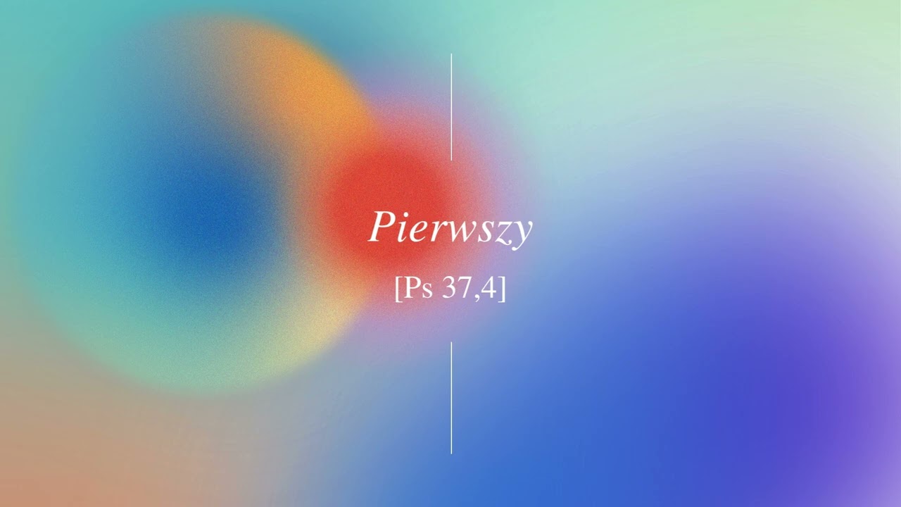 Pierwszy [Ps 37,4] #BS 083