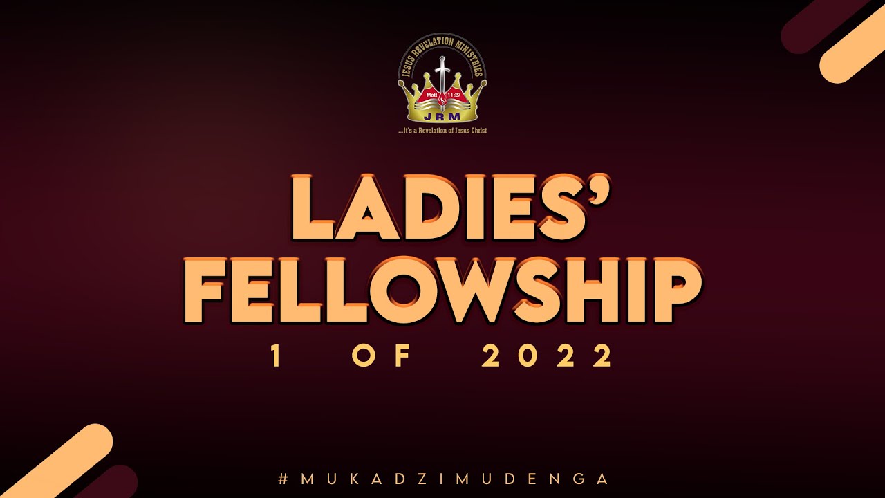 LADIES FELLOWSHIP 01 OF 2022 - 12 March 2022