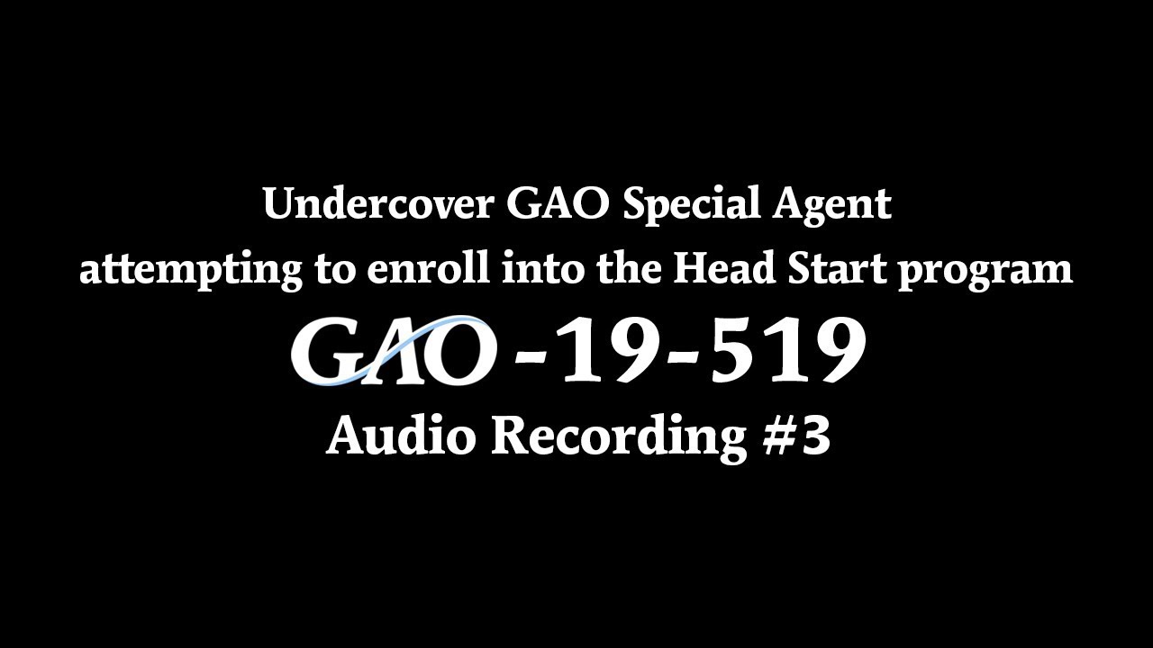GAO: Undercover GAO Agent attempting to enroll into the Head Start program - Audio Recording 3