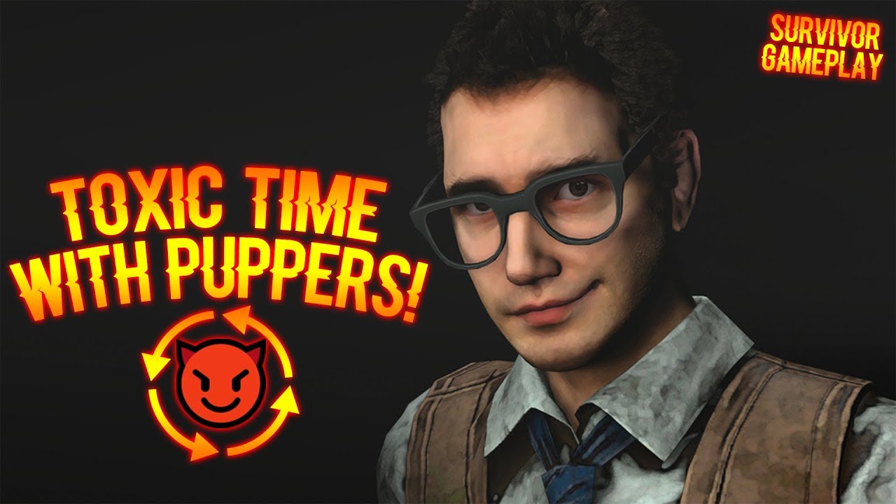 TOXIC TIME WITH PUPPERS! - Survivor Gameplay - Dead By Daylight
